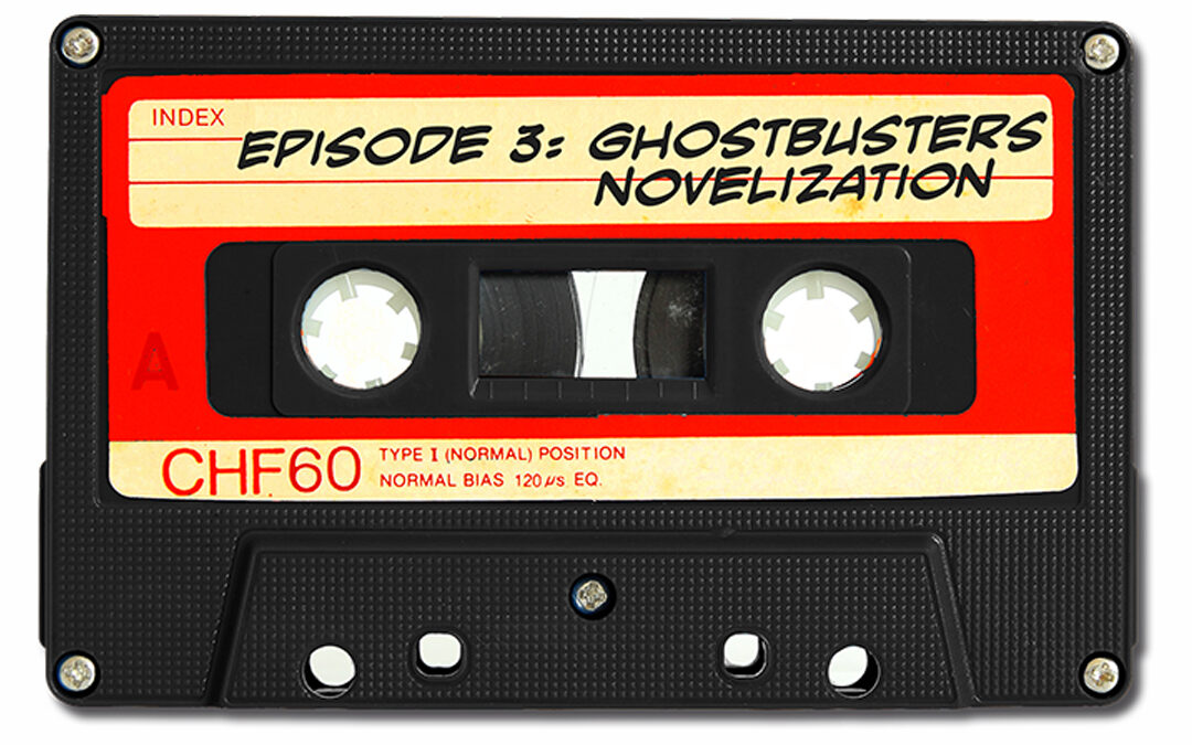 Ghostbusters Novelization (Branded Podcast Archive)