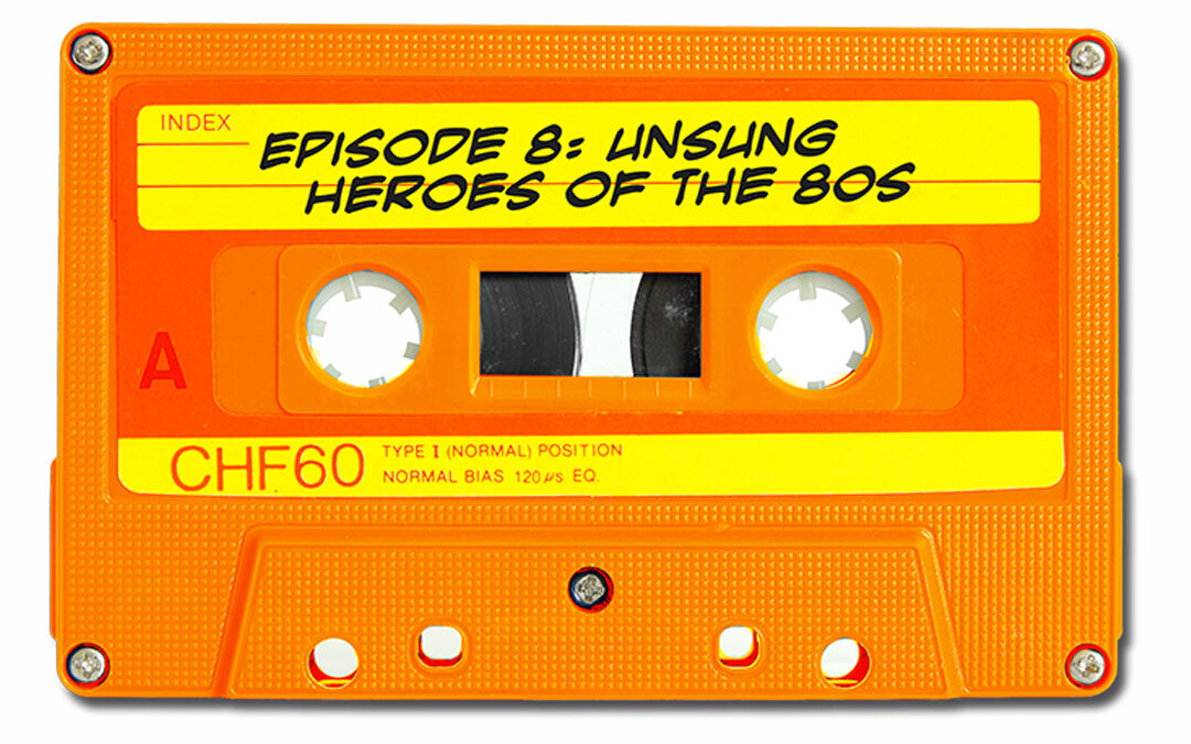 Unsung Heroes of the 80s (Branded Podcast Archive)