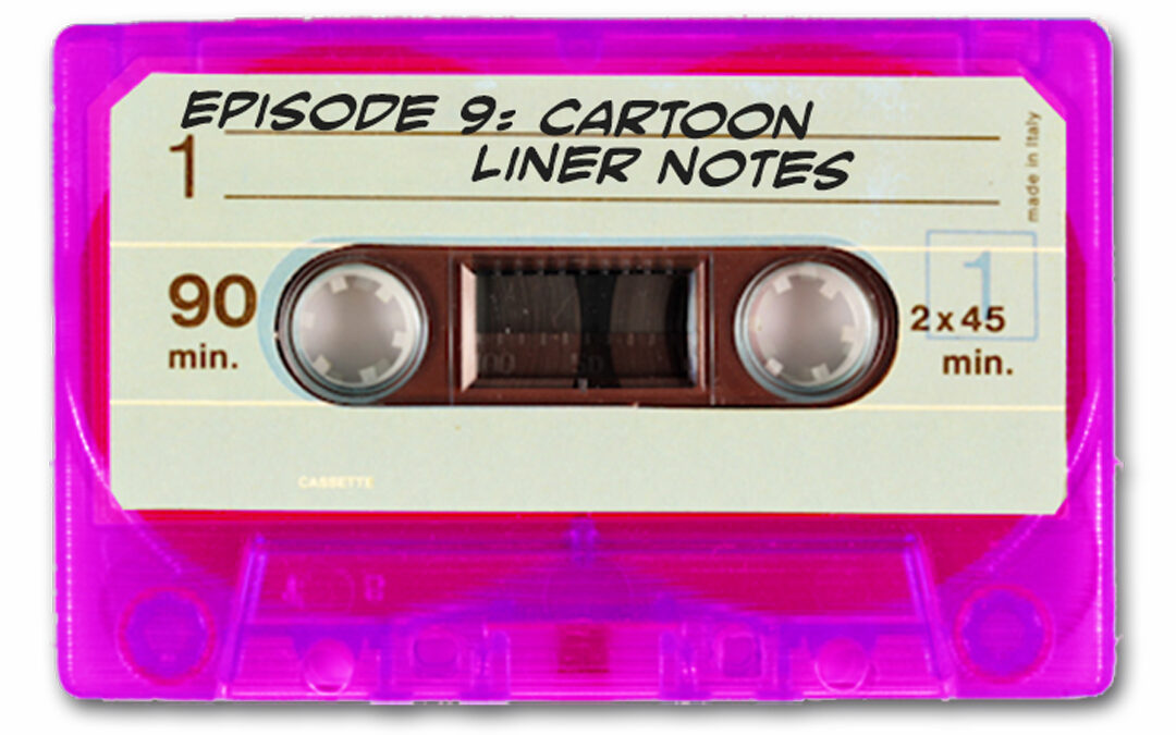 Cartoon Liner Notes (Branded Podcast Archive)