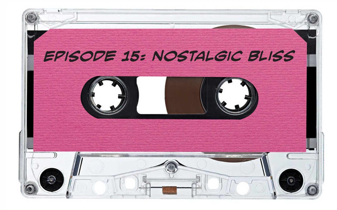 Nostalgic Bliss (Branded Podcast Archive)