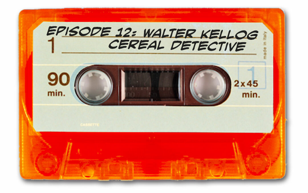 Walter Kellog Cereal Detective (Branded Podcast Archive)