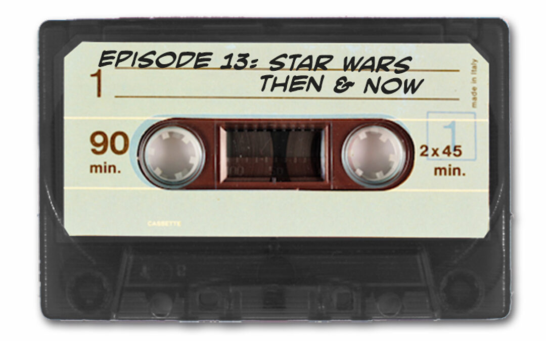 Star Wars Then and Now (Branded Podcast Archive)